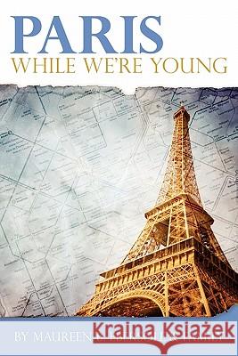 Paris: While We're Young Maureen B. Ebersole Douglas O. Ebersole Christopher D. Ebersole 9781439245262 Booksurge Publishing - książka