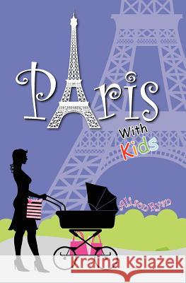 Paris With Kids Ryan, Alison 9781439268995 Booksurge Publishing - książka