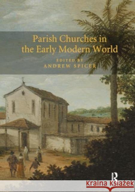 Parish Churches in the Early Modern World Andrew Spicer 9781032920122 Routledge - książka