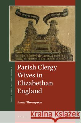 Parish Clergy Wives in Elizabethan England Anne Thompson 9789004353909 Brill - książka