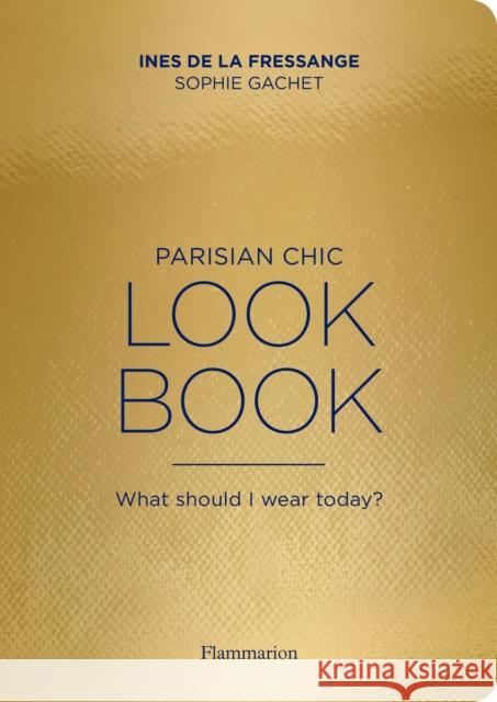 Parisian Chic Look Book: What Should I wear Today? Fressange Ines Gachet Sophie 9782080202277 Editions Flammarion - książka