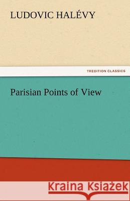 Parisian Points of View Ludovic Halevy   9783842478480 tredition GmbH - książka