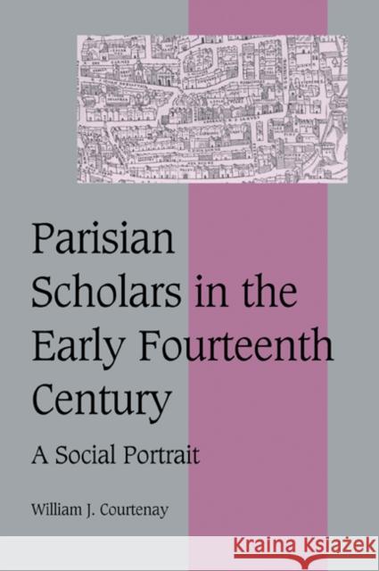Parisian Scholars in the Early Fourteenth Century: A Social Portrait Courtenay, William J. 9780521025102 Cambridge University Press - książka