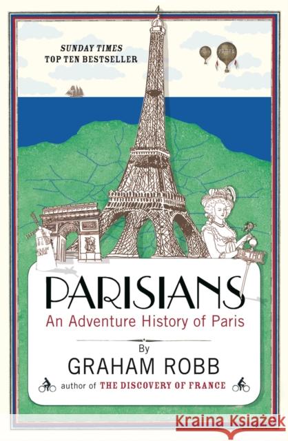 Parisians: An Adventure History of Paris Graham Robb 9780330452458  - książka