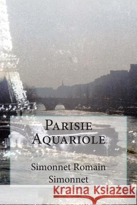 Parisie Aquariole Simonnet Romain Romai 9781484998335 Createspace - książka