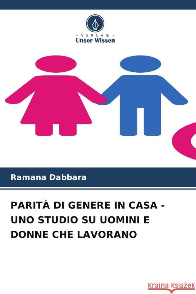 PARITÀ DI GENERE IN CASA - UNO STUDIO SU UOMINI E DONNE CHE LAVORANO Dabbara, Ramana 9786205552407 Verlag Unser Wissen - książka