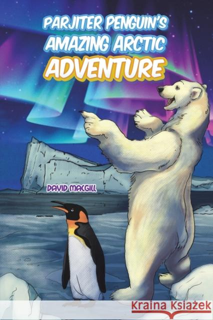 Parjiter Penguin’s Amazing Arctic Adventure David MacGill 9781398473447 Austin Macauley Publishers - książka