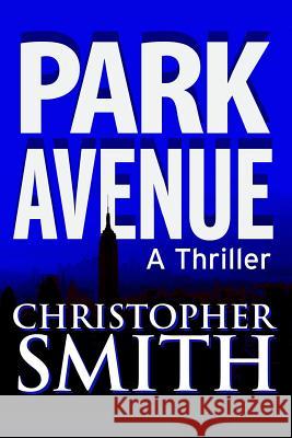 Park Avenue: Book Six in the Fifth Avenue Series Christopher Smith 9781490356501 Createspace - książka