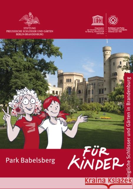 Park Babelsberg für Kinder : Königliche Schlösser und Gärten in Berlin Hohenthal, Dorothee von; Hollender, Silke; Otte, Wilma 9783422040441 Deutscher Kunstverlag - książka