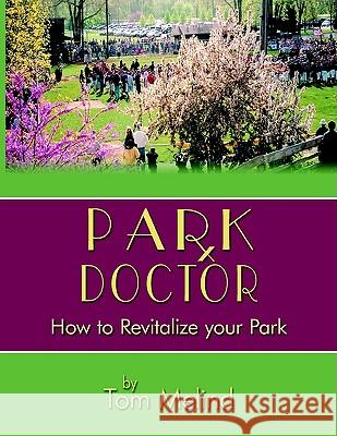 Park Doctor: How to Revitalize your Park Melind, Tom 9781425911324 Authorhouse - książka