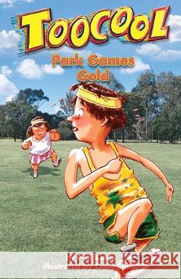 Park Games Gold - TooCool Series Phil Kettle Craig Smith 9781865045894 Black Hills Publishing Pty Ltd - książka