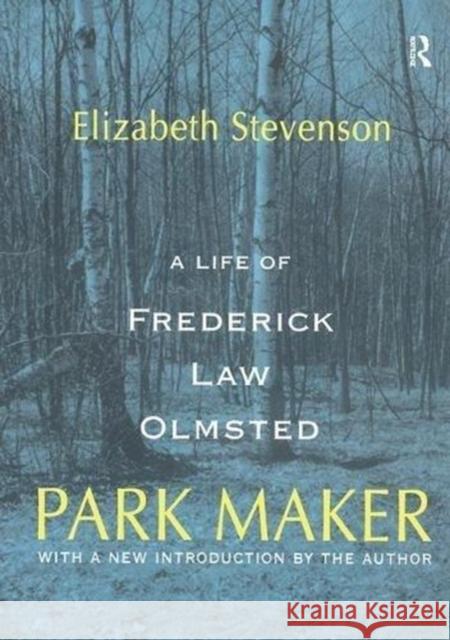 Park Maker: Life of Frederick Law Olmsted Elizabeth Stevenson 9781138529533 Routledge - książka