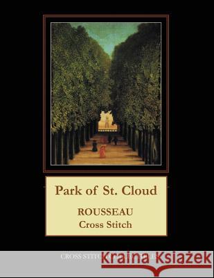 Park of St. Cloud: Rousseau Cross Stitch Pattern Cross Stitch Collectibles Kathleen George 9781726488501 Createspace Independent Publishing Platform - książka