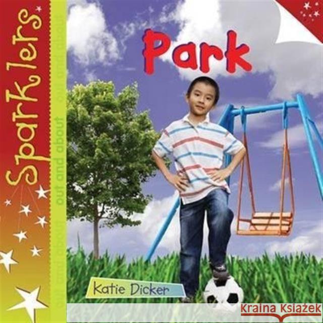 Park: Sparklers - Out and About Katie Dicker 9781909850057 Sparklers - Out and About - książka