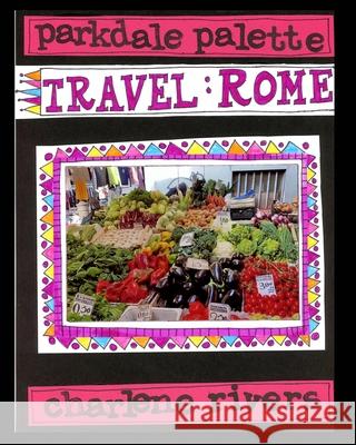 Parkdale Palette Travel Rome Charlene Rivers 9781006722363 Blurb - książka
