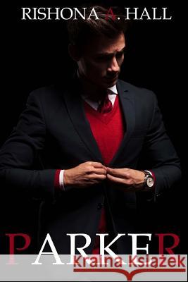 Parker: An Unforgettable Love Rishona a. Hall 9781983904417 Createspace Independent Publishing Platform - książka