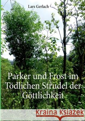 Parker und Frost im Tödlichen Strudel der Göttlichkeit Lars Gerlach 9783740706043 Twentysix - książka