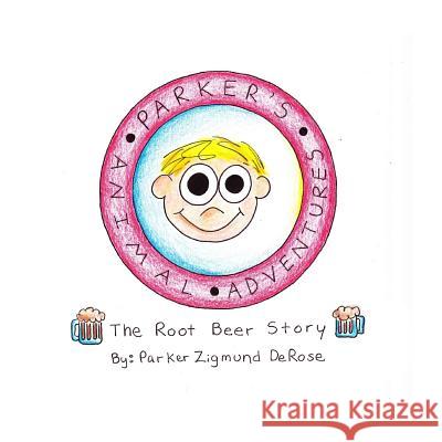 Parker's Animal Adventures: The Root Beer Story Parker Zigmund DeRose Adam DeRose 9781976345913 Createspace Independent Publishing Platform - książka