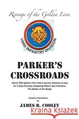 Parker's Crossroads: Revenge of the Golden Lion Cooley, James R. 9781490747309 Trafford Publishing - książka