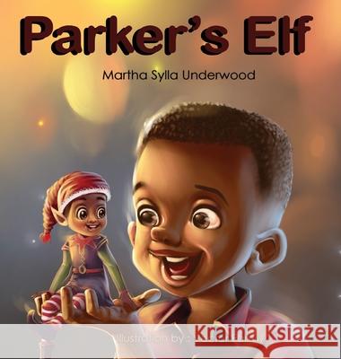 Parker's Elf: A book about managing emotions for boys Martha Sylla Underwood 9781953653024 Underwood Holdings - książka