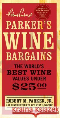 Parker's Wine Bargains: The World's Best Wine Values Under $25 Robert M., Jr. Parker 9781439101902 Simon & Schuster - książka