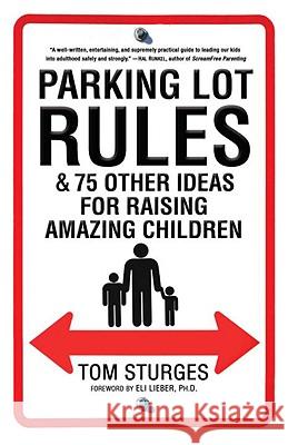 Parking Lot Rules & 75 Other Ideas for Raising Amazing Children Tom Sturges 9780345503787 Ballantine Books - książka