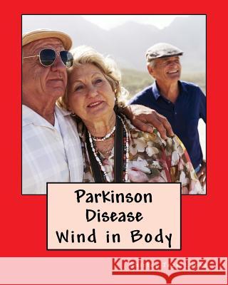 Parkinson Disease: Wind in Body Shirley Jean Lopez 9781548893033 Createspace Independent Publishing Platform - książka