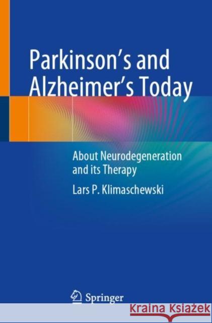 Parkinson's and Alzheimer's Today: About Neurodegeneration and its Therapy Lars P. Klimaschewski 9783662663684 Springer - książka