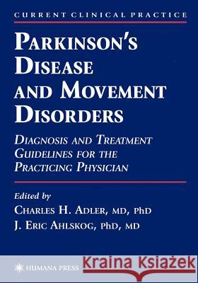 Parkinson's Disease and Movement Disorders: Diagnosis and Treatment Guidelines for the Practicing Physician Adler, Charles H. 9781617370953 Springer - książka
