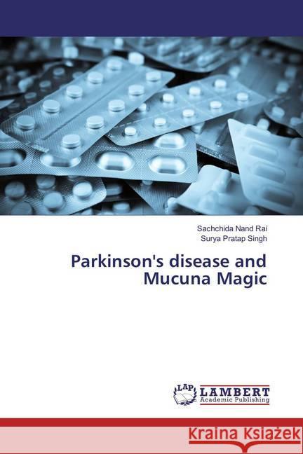 Parkinson's disease and Mucuna Magic Rai, Sachchida Nand; Singh, Surya Pratap 9786138111825 LAP Lambert Academic Publishing - książka