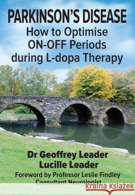 PARKINSON'S DISEASE: How to Optimise ON-OFF Periods during L-dopa Therapy: 2019 Geoffrey Leader, Lucille, Findley 9781999956295 Denor Press - książka