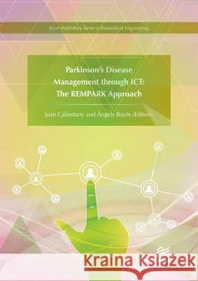 Parkinson's Disease Management Through Ict: The Rempark Approach Joan Cabestany Angels Bayes 9788793519466 River Publishers - książka