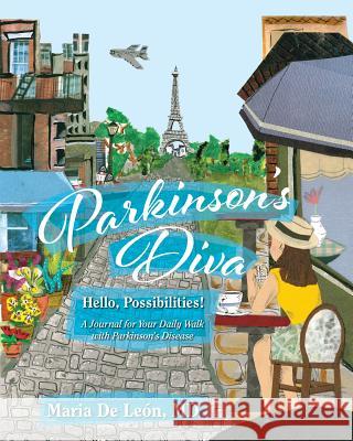 Parkinson's Diva: Hello, Possibilities! Maria D 9781948225700 Thewordverve Inc - książka