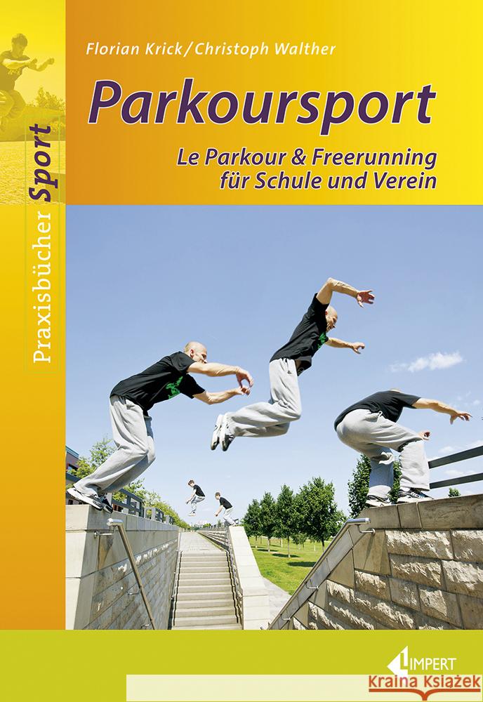 Parkoursport : Le Parkour & Freerunning für Schule und Verein Krick, Florian; Walther, Christoph 9783785318850 Limpert - książka