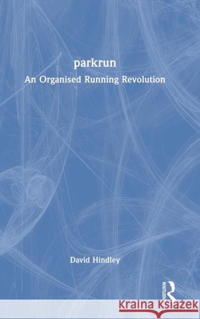 parkrun: An Organised Running Revolution Hindley, David 9780367640637 Routledge - książka