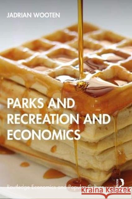 Parks and Recreation and Economics Jadrian Wooten 9780367557331 Routledge - książka
