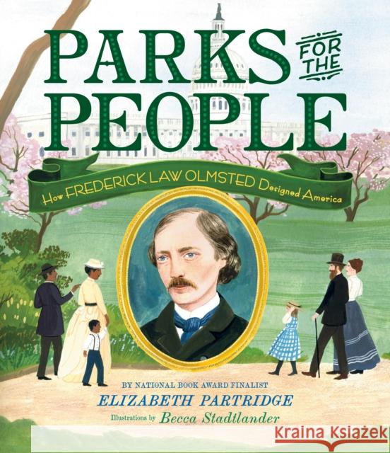 Parks for the People: How Frederick Law Olmsted Designed America Elizabeth Partridge Becca Stadtlander 9781984835154 Viking Books for Young Readers - książka