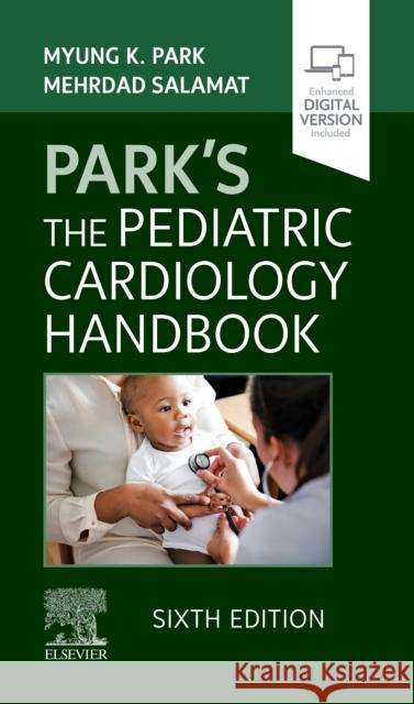 Park's the Pediatric Cardiology Handbook Myung K. Park Mehrdad Salamat 9780323718660 Elsevier - książka