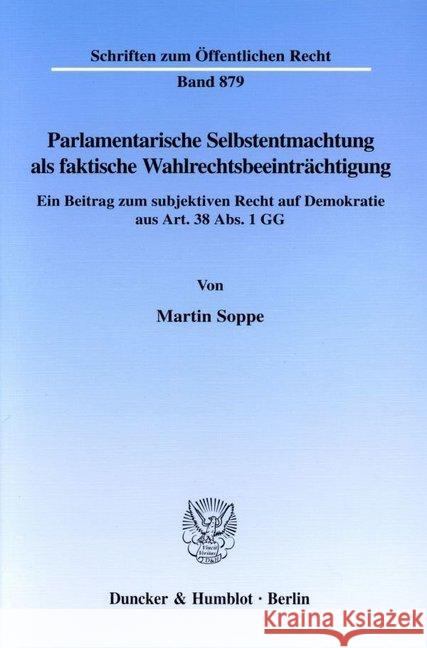 Parlamentarische Selbstentmachtung als faktische Wahlrechtsbeeinträchtigung. Soppe, Martin 9783428105878 Duncker & Humblot - książka