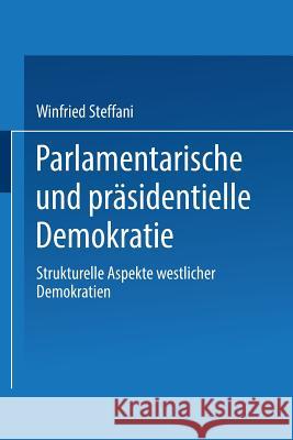 Parlamentarische Und Präsidentielle Demokratie: Strukturelle Aspekte Westlicher Demokratien Steffani, Winfried 9783531114767 Vs Verlag Fur Sozialwissenschaften - książka