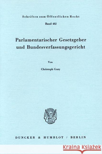 Parlamentarischer Gesetzgeber Und Bundesverfassungsgericht Gusy, Christoph 9783428057948 Duncker & Humblot - książka