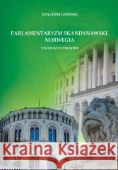 Parlamentaryzm skandynawski. Norwegia Joachim Osński 9788380174245 Elipsa Dom Wydawniczy - książka