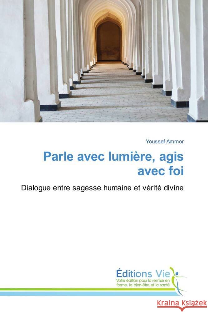 Parle avec lumière, agis avec foi Ammor, Youssef 9786208996741 Éditions Vie - książka