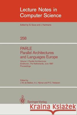 Parle Parallel Architectures and Languages Europe: Vol.1: Parallel Architectures, Eindhoven, the Netherlands, June 15-19, 1987; Proceedings Bakker, Jacobus W. De 9783540179436 Springer - książka