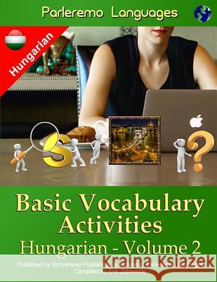 Parleremo Languages Basic Vocabulary Activities Hungarian - Volume 2 Erik Zidowecki 9781523272266 Createspace Independent Publishing Platform - książka