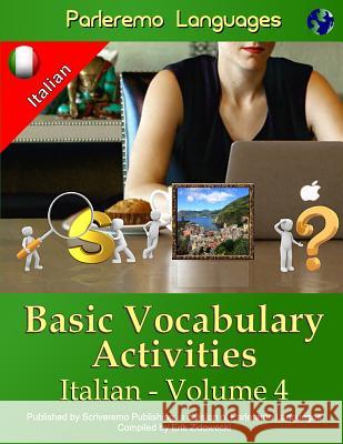Parleremo Languages Basic Vocabulary Activities Italian - Volume 4 Erik Zidowecki 9781522997269 Createspace Independent Publishing Platform - książka