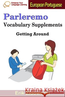 Parleremo Vocabulary Supplements - Getting Around - European Portuguese Erik Zidowecki 9781091550971 Independently Published - książka