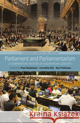 Parliament and Parliamentarism: A Comparative History of a European Concept Pasi Ihalainen Cornelia Ilie Kari Palonen 9781782389545 Berghahn Books - książka