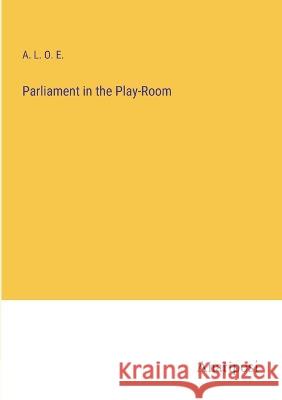 Parliament in the Play-Room A L O E   9783382180645 Anatiposi Verlag - książka