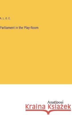 Parliament in the Play-Room A L O E   9783382180652 Anatiposi Verlag - książka